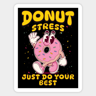 Donut Stress Just Do Your Best - Positive Motivation Fun Tee Magnet